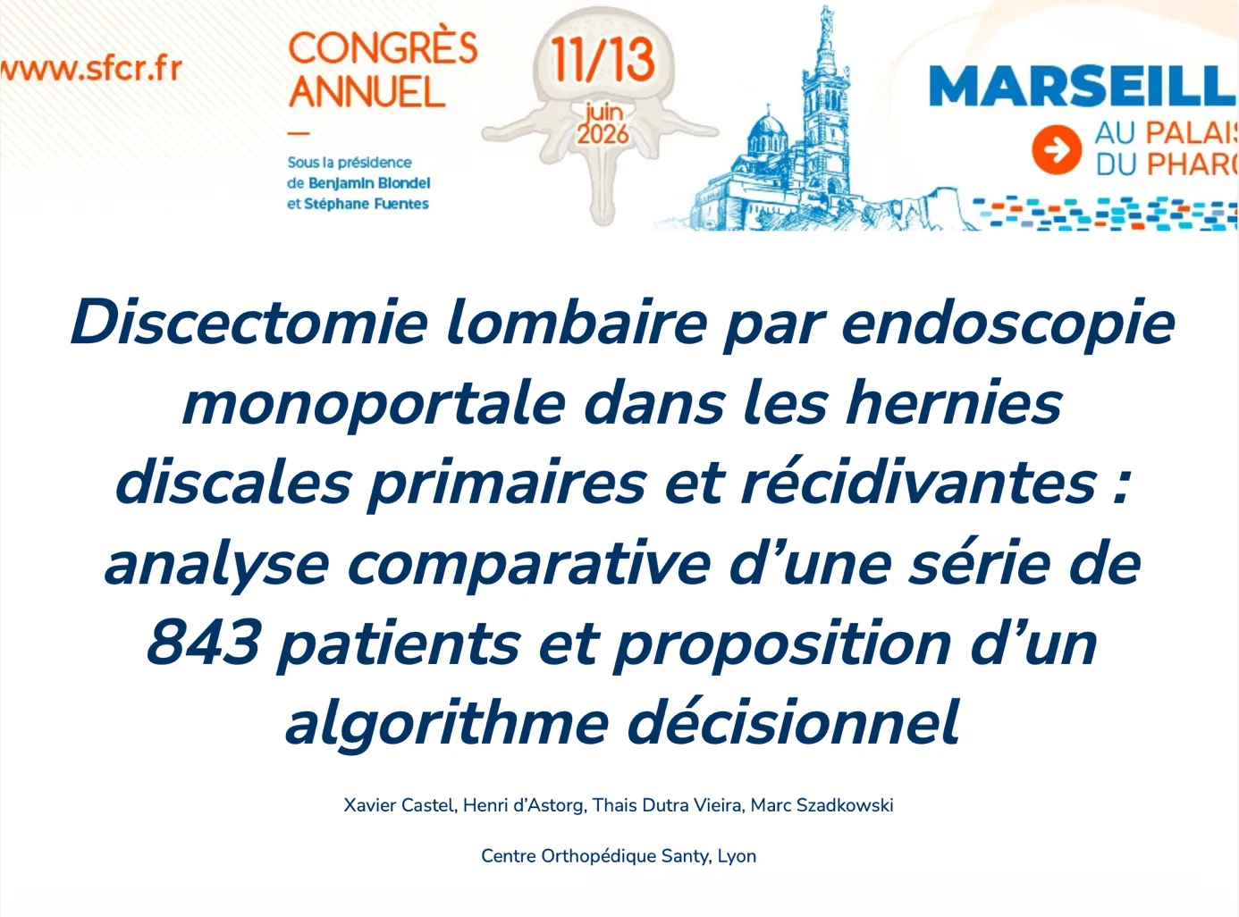 Discectomie lombaire par endoscopie monoportale dans les hernies discales primaires et récidivantes : analyse comparative d’une série de 843 patients et proposition d’un algorithme décisionnel (Xavier Castel, Henri d’Astorg, Thais Dutra Vieira, Marc Szadkowski — Centre Orthopédique Santy, Lyon)